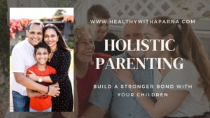 Holistic Parenting: Nurturing Healthy Children